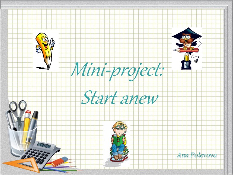 Mini-project:  Start anew          
